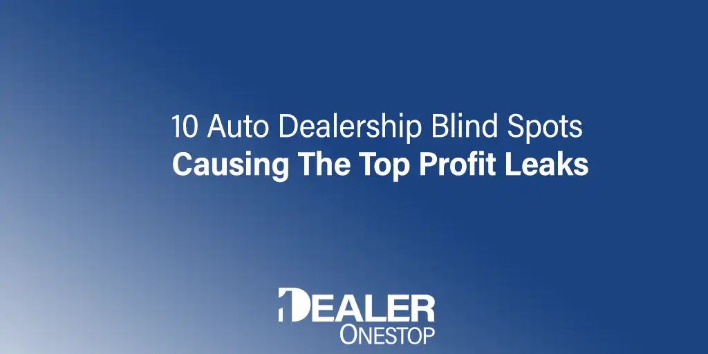 Top Profit Leaks In Auto Dealerships - Dealer One Stop